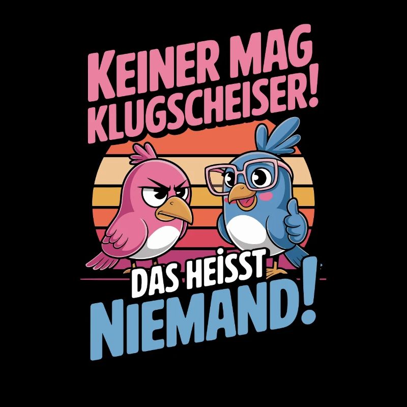 Keiner Mag Klugscheißer! Das Heißt Niemand!