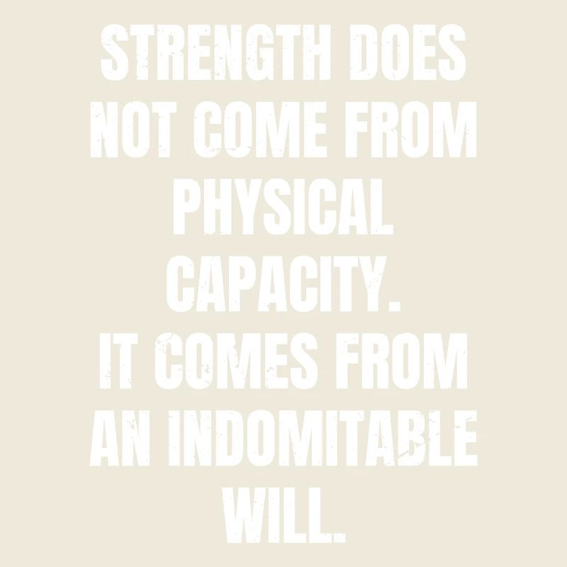 strength does not come from physical capacity it