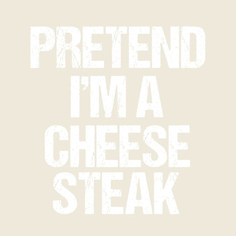 Pretend I’m a Cheesesteak Lazy Text Costume