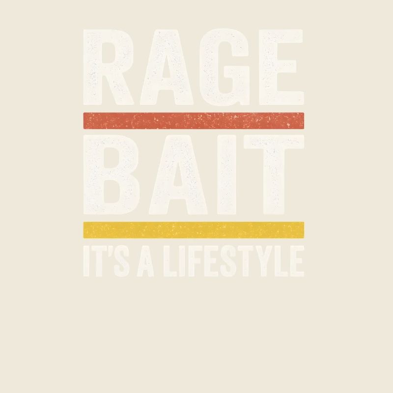 Rage Bait, It's a Lifestyle Funny Saying 