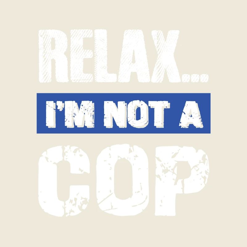 Relax I'm Not a Cop