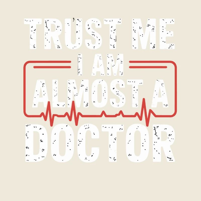 Vertrauen Sie mir, ich bin fast Arzt