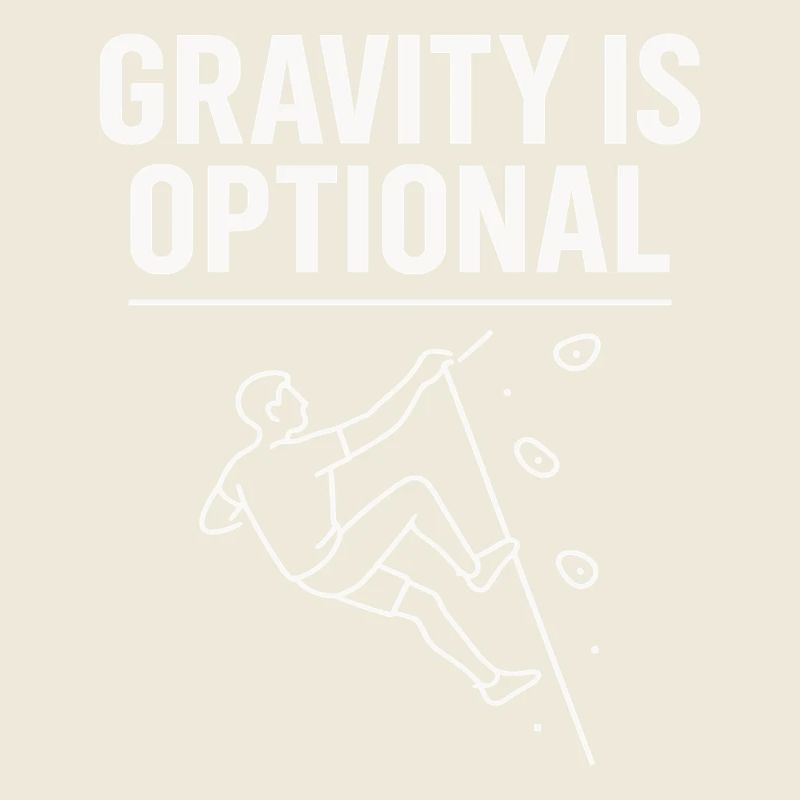 Schwerkraft Ist Optional Klettern Statement