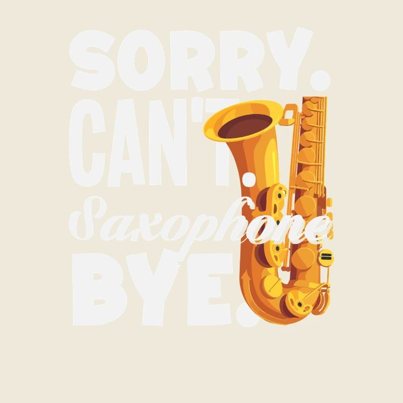 Sorry Can't Bye Saxophone Saxophonist
