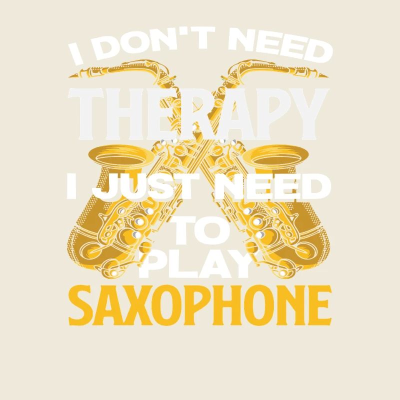 I don't need therapy funny saxophone