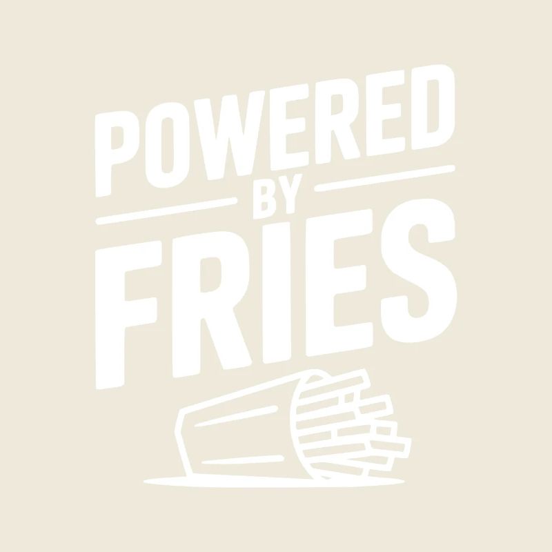Powered by Fries