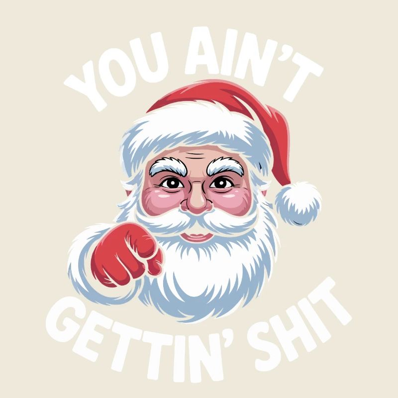 Funny Christmas Naughty Santa You Aint Gettin Shit