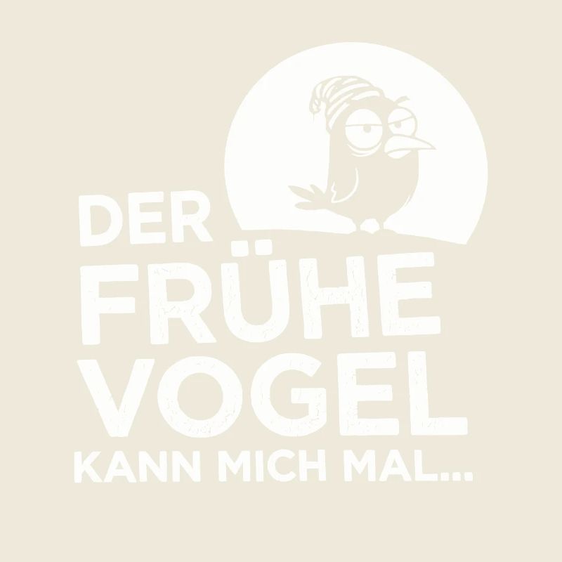 Der frühe Vogel kann mich mal!