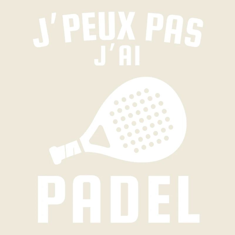Je peux pas j ai padel