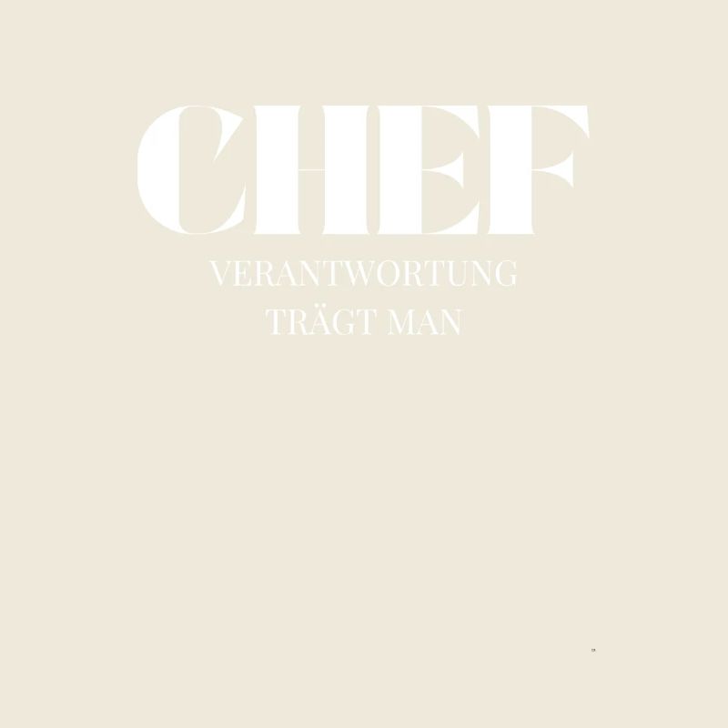 Chef Spruch Verantwortung trägt man