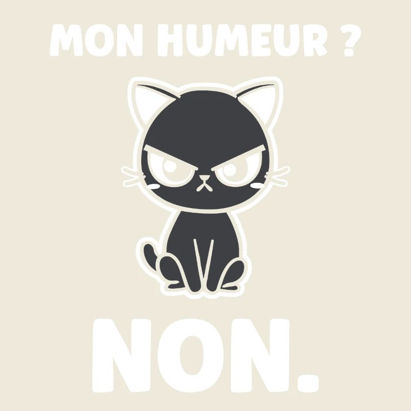 Chat grognon MON HUMEUR