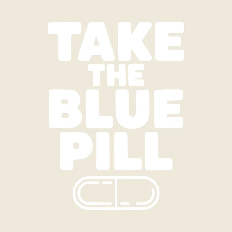 Prends la pilule bleue