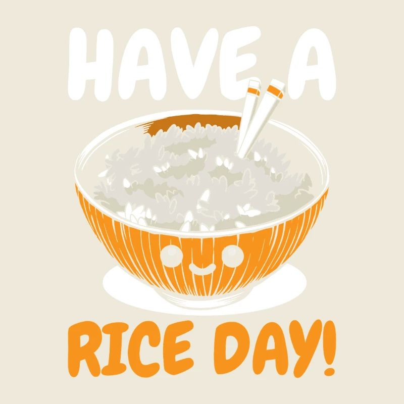 Reis Liebhaber Spruch - Have A Rice Day