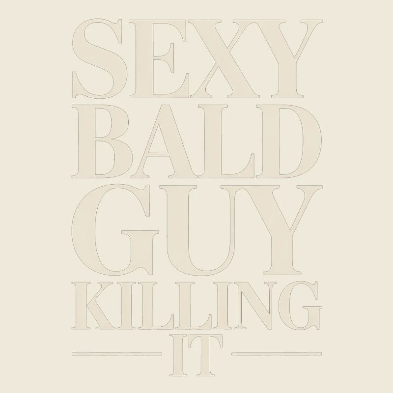 Bold Serif: Sexy Bald Guy