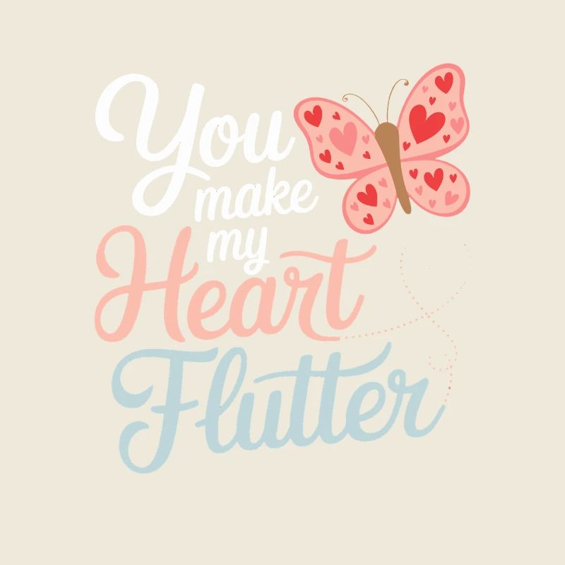 You Make My Heart Flutter Romantic