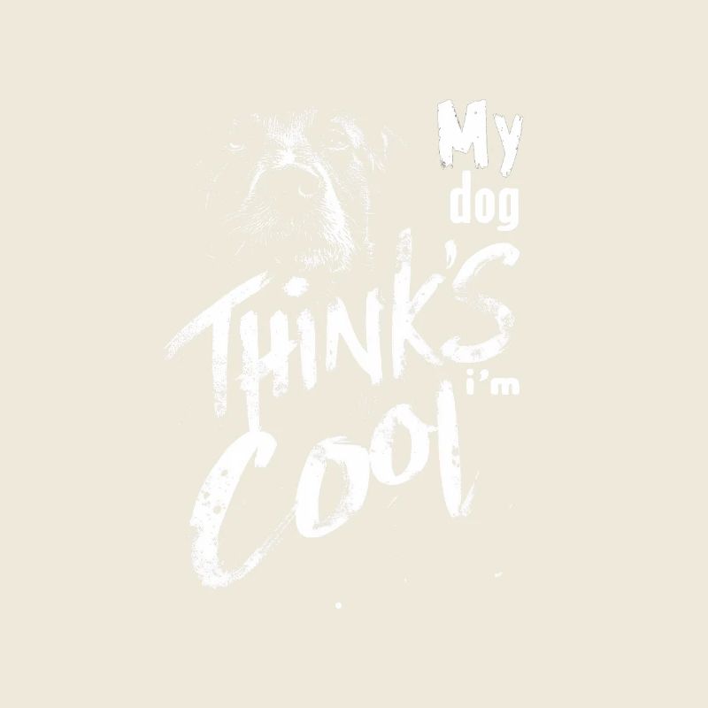 My dog thinks I'm cool