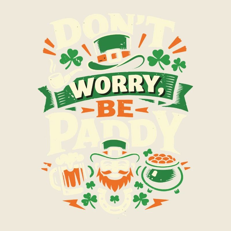 Don't Worry Be Paddy | St Patrick's Day Spruch