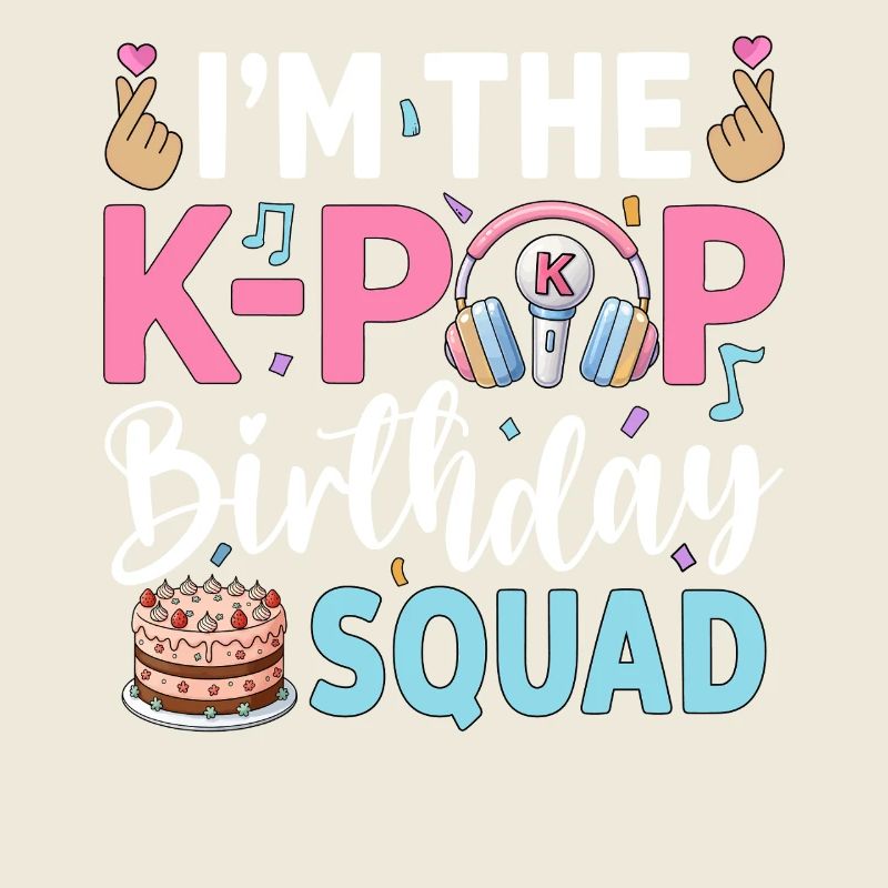 I'm The K-Pop Birthday Squad