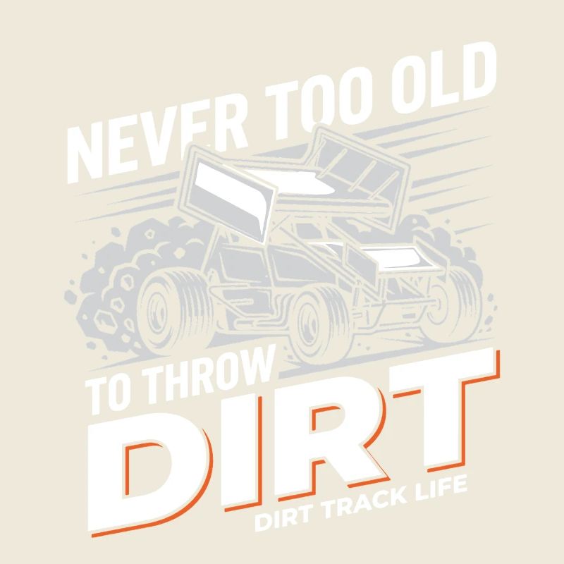 Never Too Old To Throw Dirt