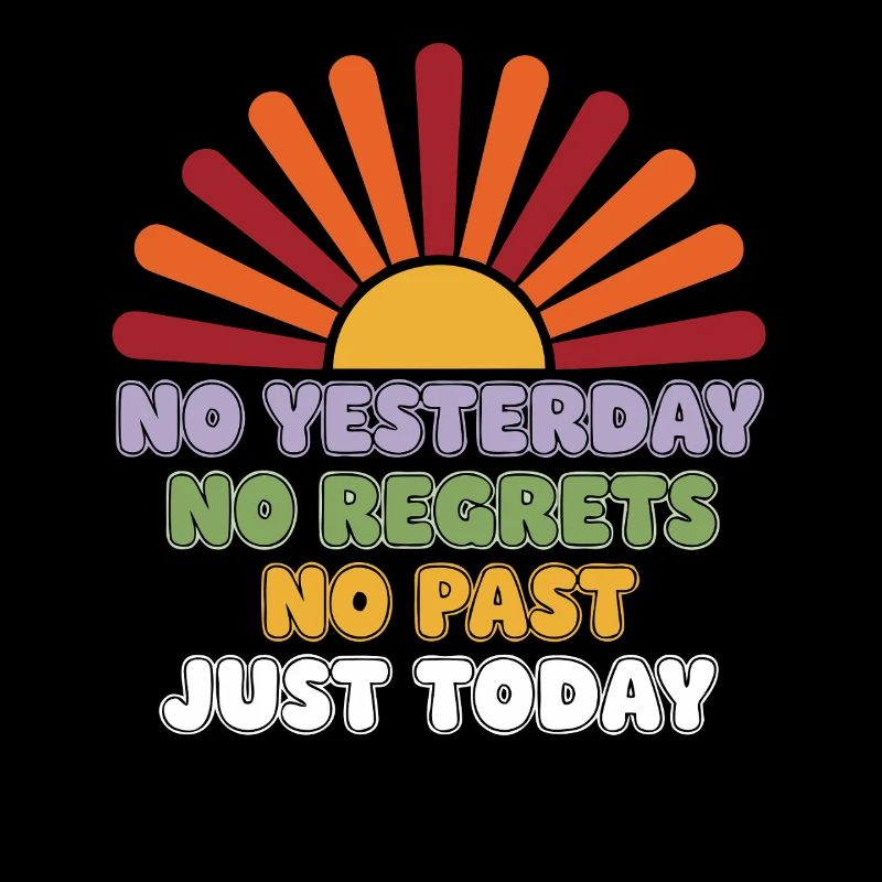 No Regrets Just Today