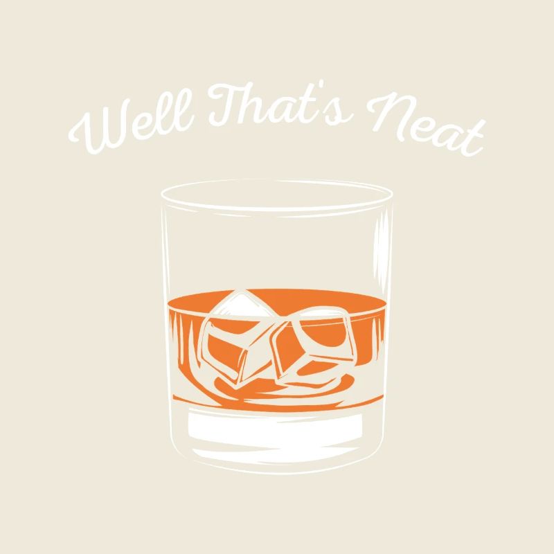 Well That's Neat Whiskey Humor Graphic
