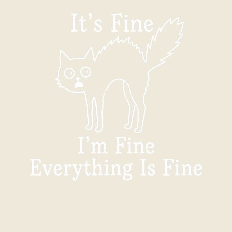 It's Fine I'm Fine Everything is Fine Cats