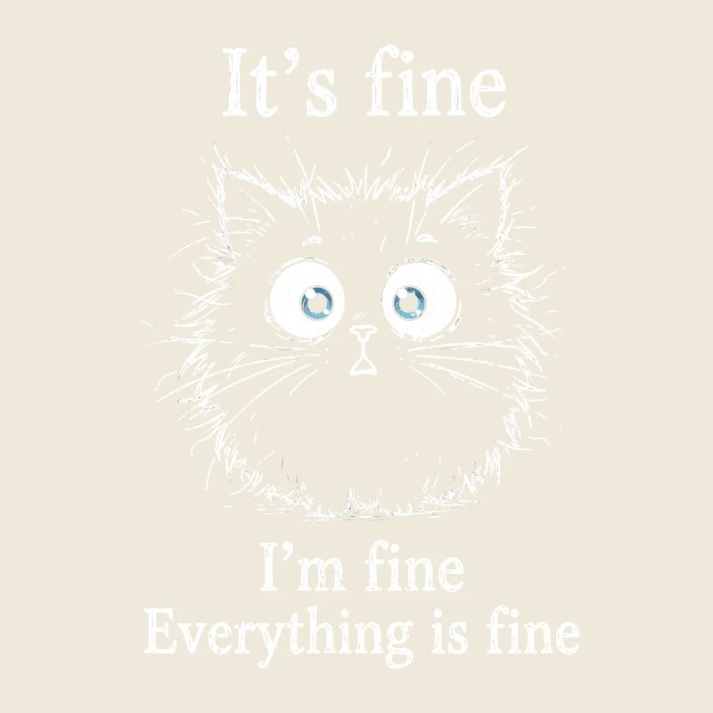 It's Fine I'm Fine Everything is Fine Cats