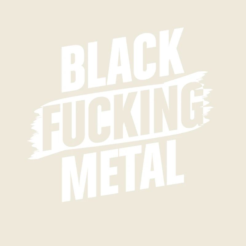 Black Metal Funny Sarcastic Music Typography Art
