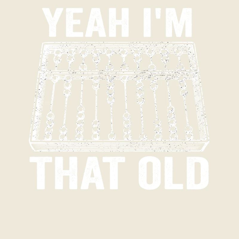 Yeah I'm that Old Funny Abacus Mechanical Digital