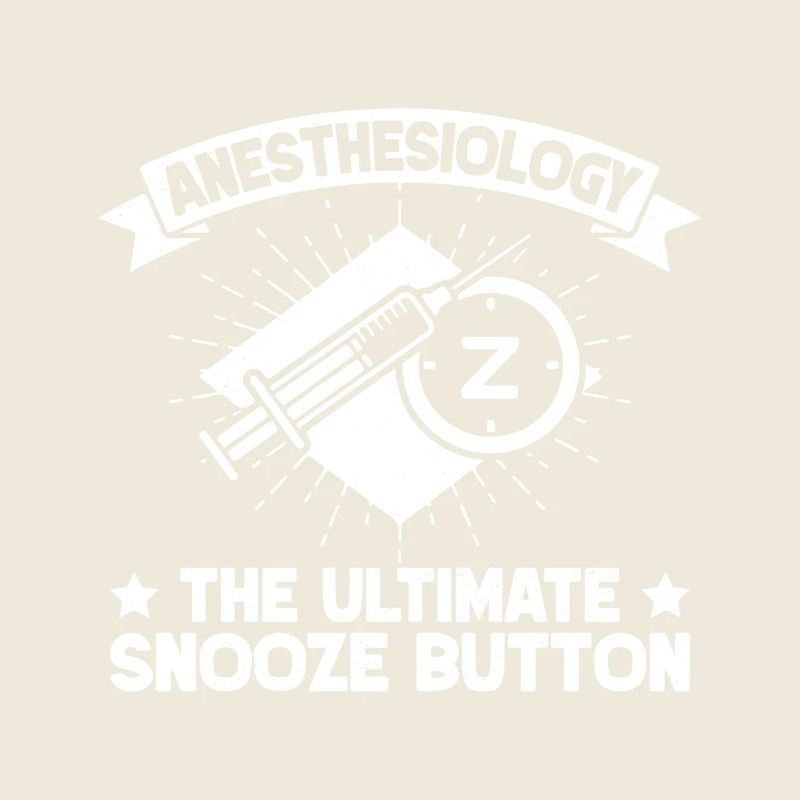 Anesthesiologist Snooze Button Anesthesia