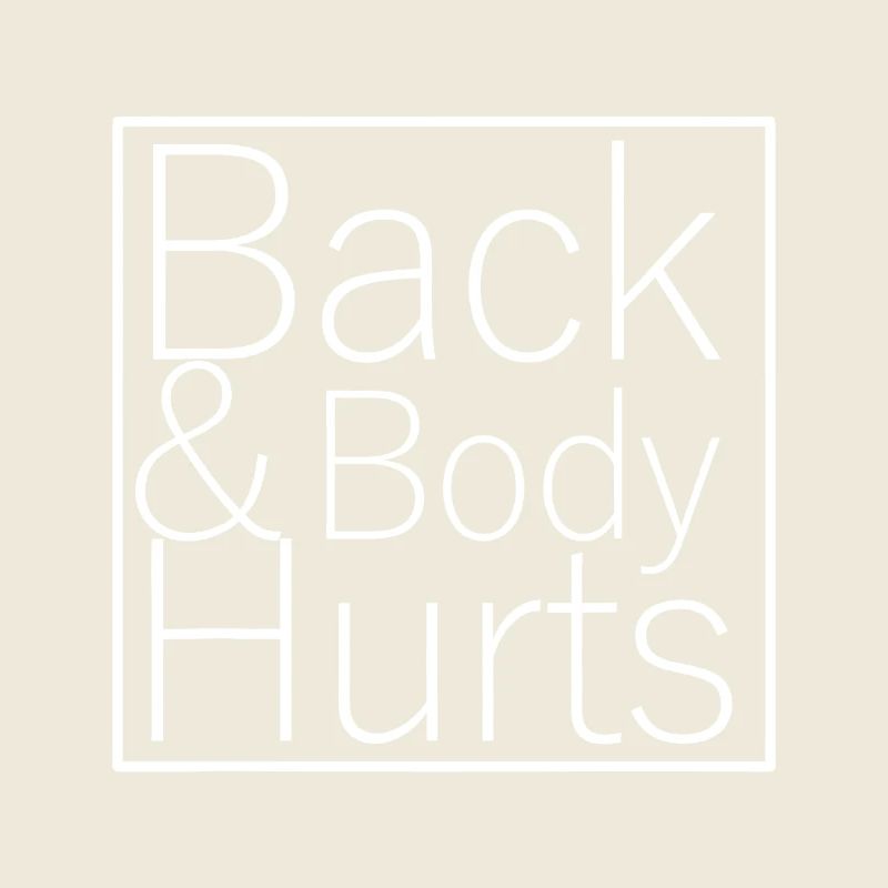Back & Body Hurts