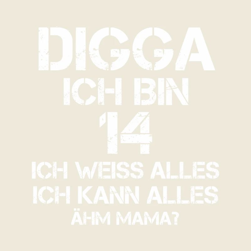 Digga Ich Bin 14 Ich Weiss Alles Ich Kann Alles 
