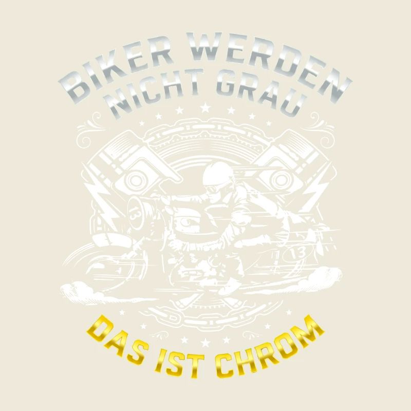 Biker werden nicht grau das ist Chrom Motorrad