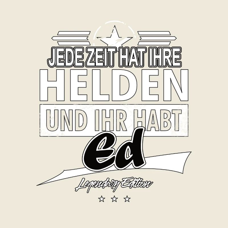 Chaque époque a ses héros Vous avez Ed