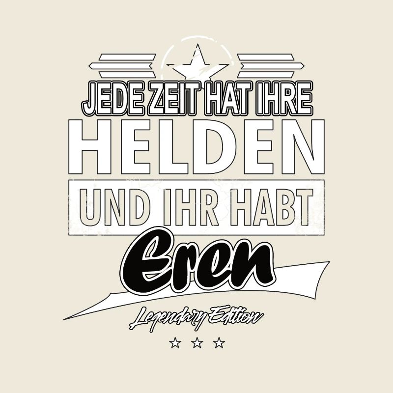 Jede Zeit hat Ihre Helden Ihr habt Eren
