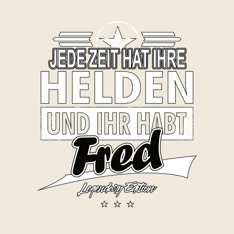 Every era has its heroes You've got Fred