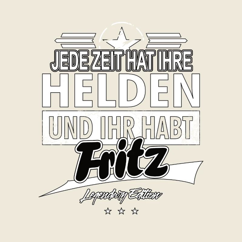 Every era has its heroes You have Fritz