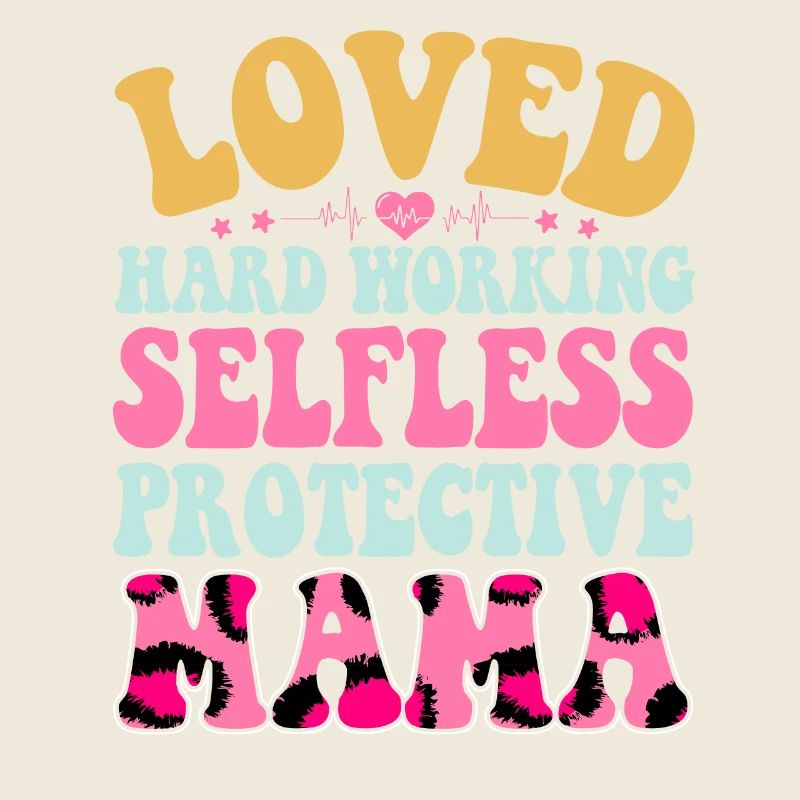 Mom Mother's Day loved, selfless, protector