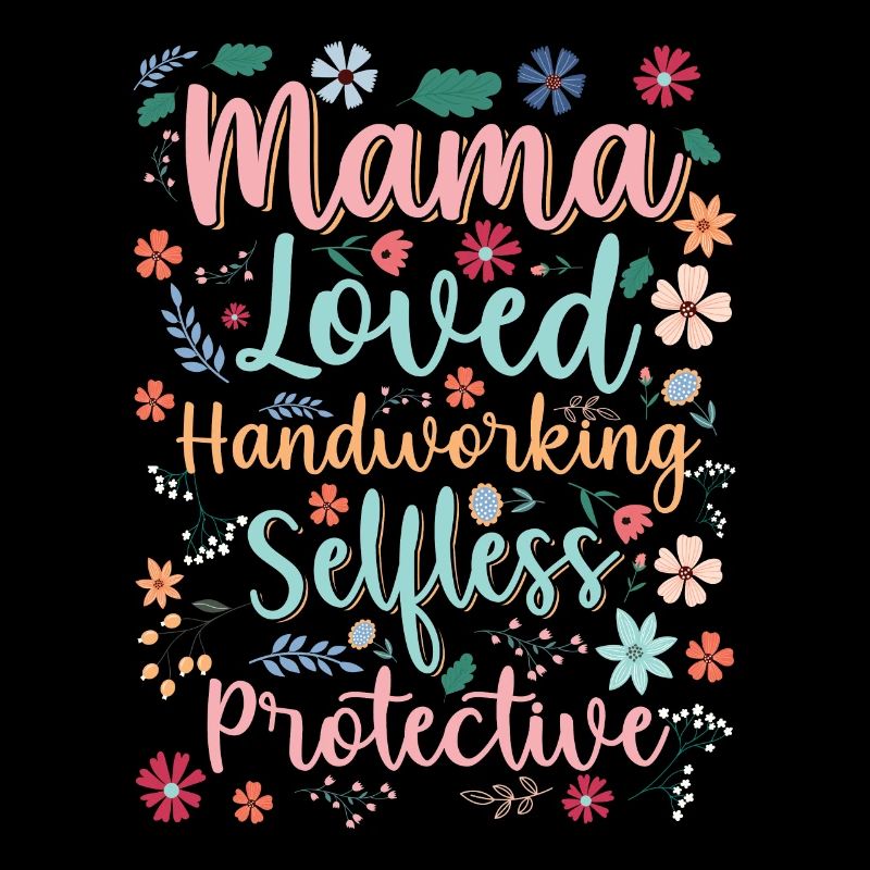 Mom Mother's Day loved, selfless, protector