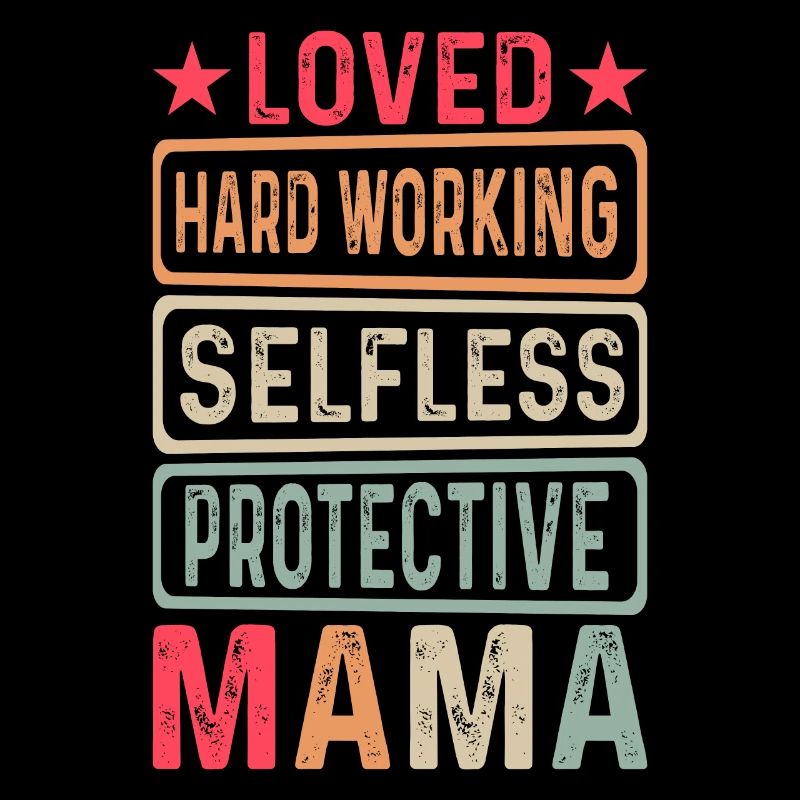 Mom Mother's Day loved, selfless, protector