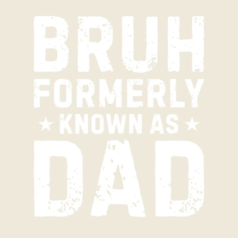 Bruh formerly known as dad