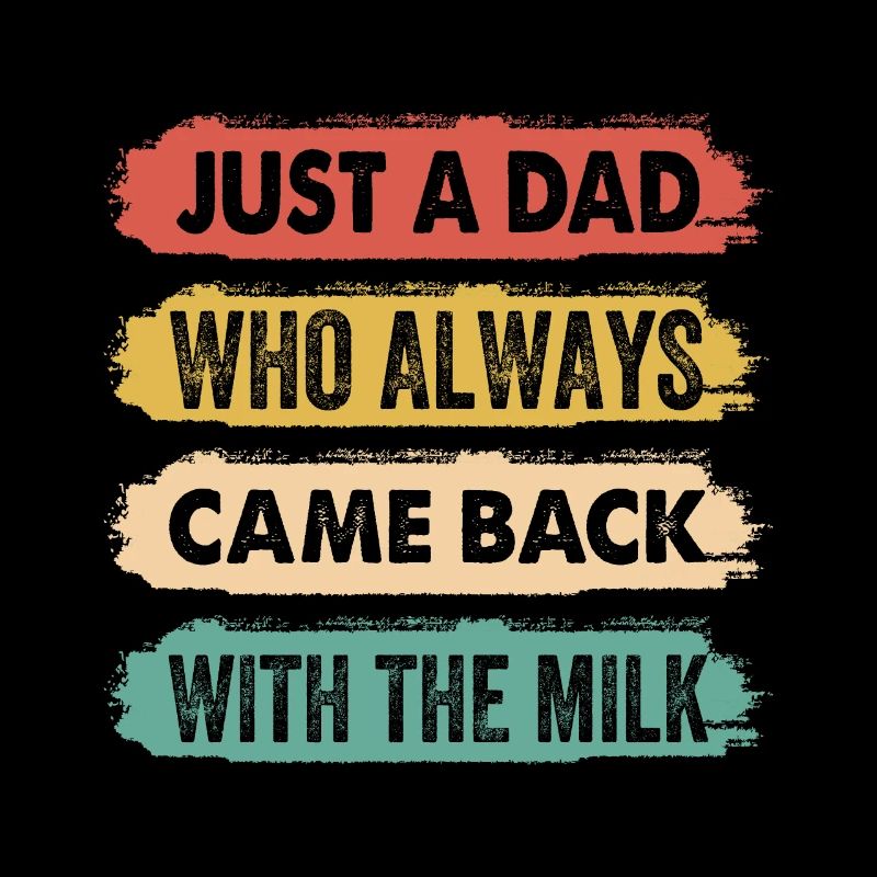 Just a dad who always came back with the milk