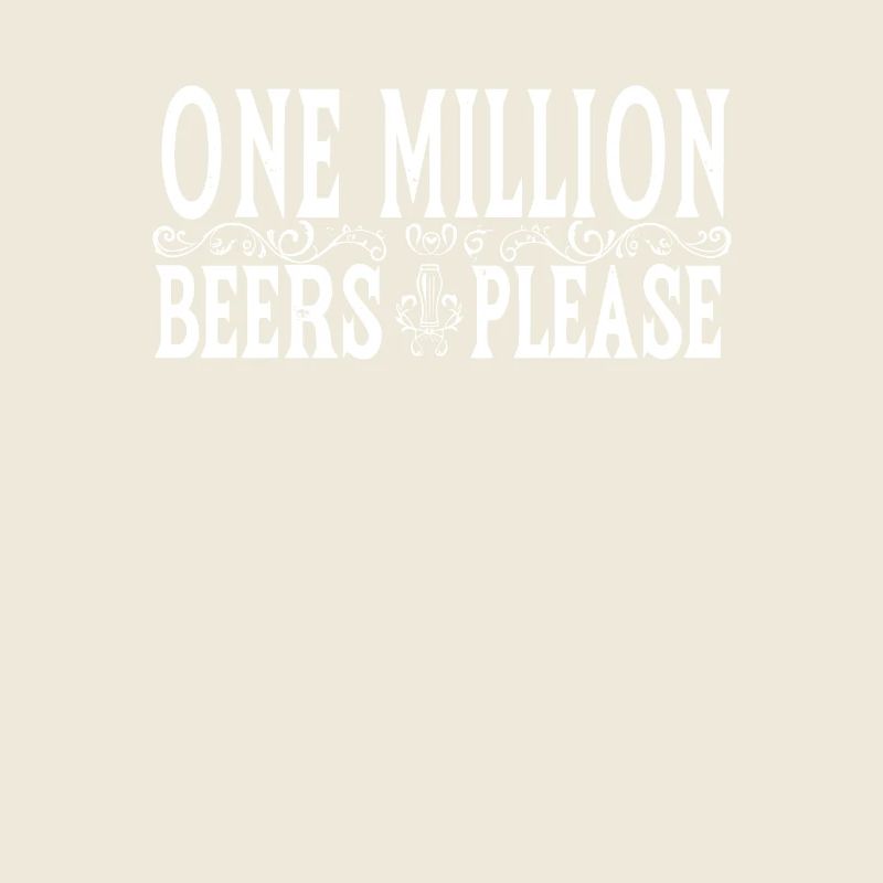 One Million Beers Please - Drôle de dicton de bière