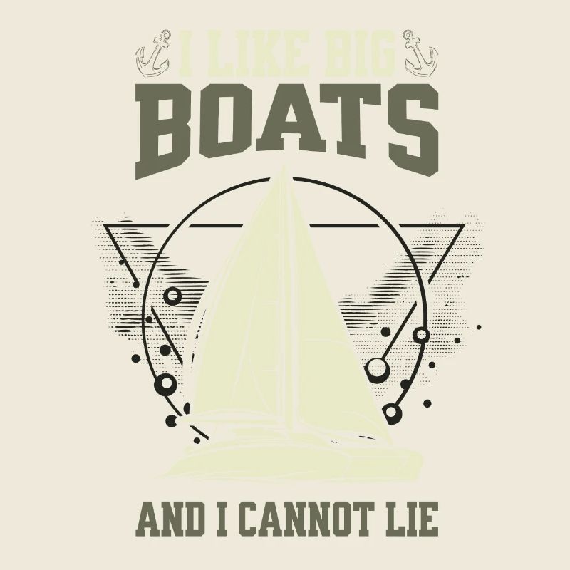 I Like Big Boats And I Cannot Lie - Segelboot