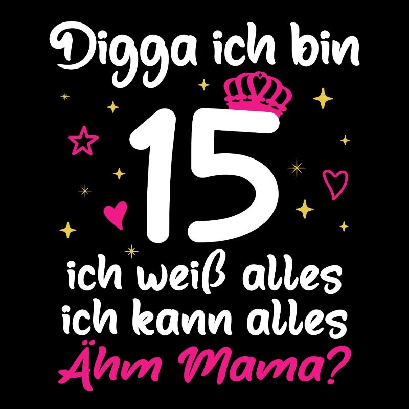 15. Geburtstag Mädchen Digga ich bin 15