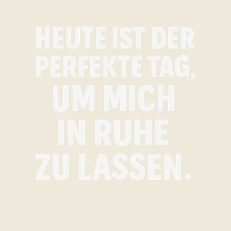 In Ruhe lassen – Perfekter Tag Spruch