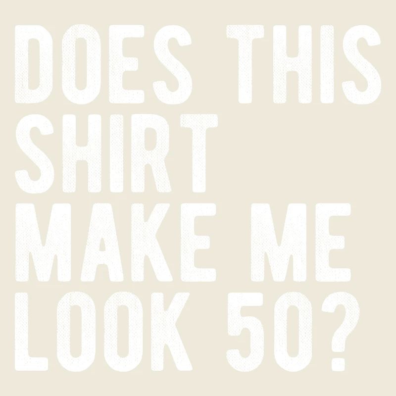 Do I look like 50? Funny birthday design