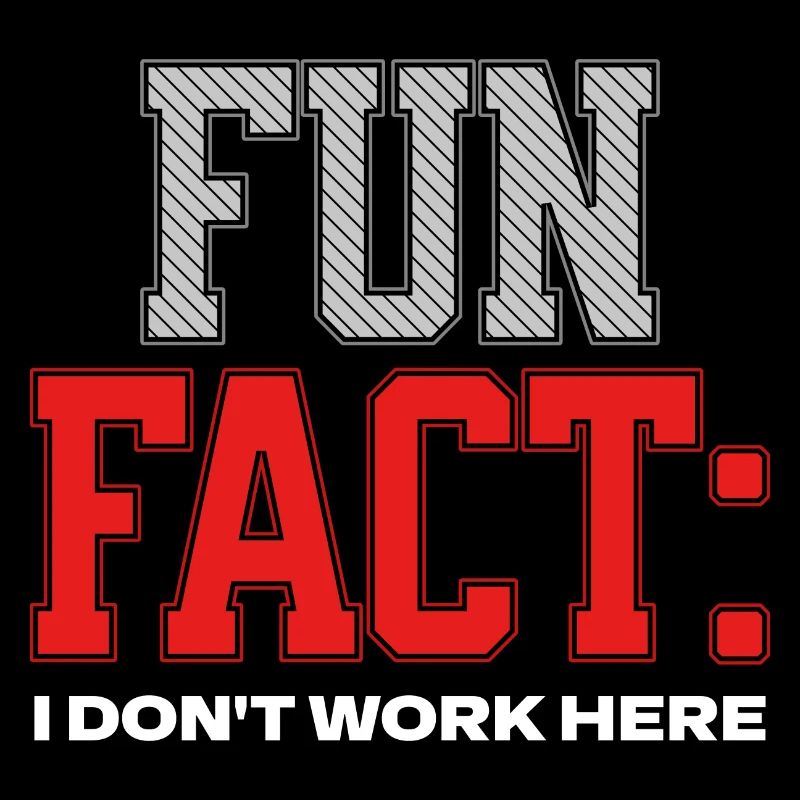 Fun Fact: Ich arbeite nicht hier, Humor am Arbeitsplatz, Spruch