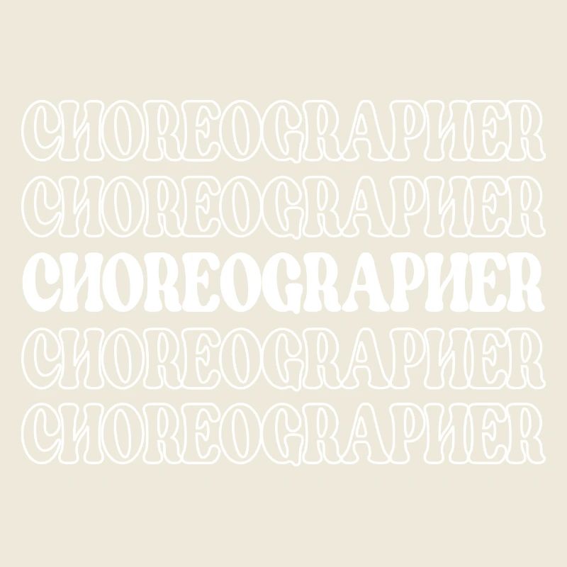 Choreographer Dance Director Dance Teacher Dance