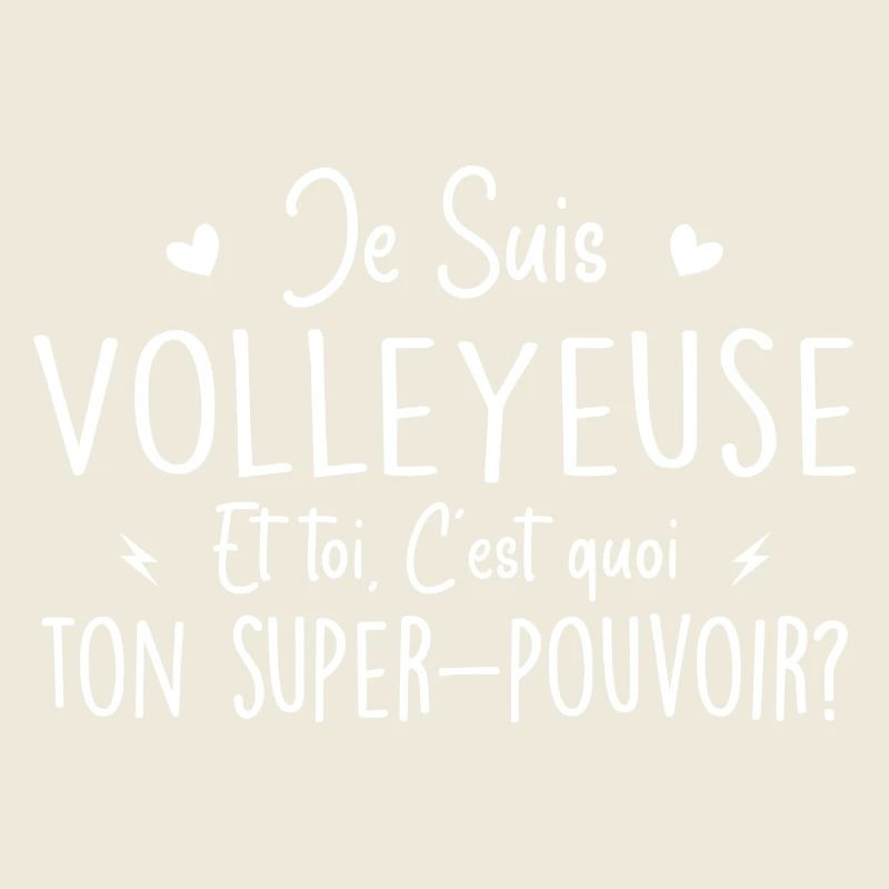 Je suis Volleyeuse. C'est quoi ton super pouvoir ?